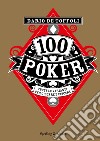 100 poker. Tutte le varianti per giocare e vincere libro di De Toffoli Dario