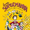 La mia supermamma. Perché sei sempre la nostra eroina! libro