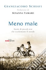 Meno male. Storie di piccoli eroi che trasformano il mondo libro