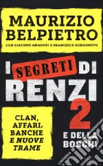 I segreti di Renzi 2 e della Boschi libro