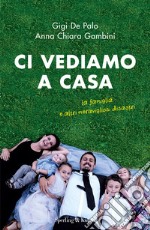 Ci vediamo a casa. La famiglia e altri meravigliosi disastri libro