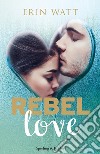 Rebel love. Ediz. italiana libro