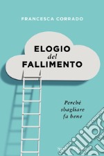 Elogio del fallimento. Perché sbagliare fa bene libro