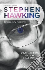 Stephen Hawking. Pensare come l'universo libro