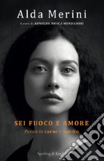 Sei fuoco e amore. Poesie in carne e spirito libro