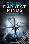 Una ragazza pericolosa. Darkest minds. Vol. 2 libro di Bracken Alexandra