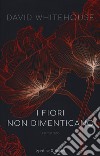 I fiori non dimenticano libro