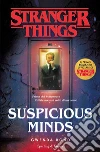 Suspicious Minds. Il primo romanzo ufficiale di Stranger Things libro di Bond Gwenda