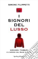 I signori del lusso. Giovanni Tamburi e l'impero del Made in Italy