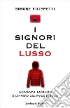 I signori del lusso. Giovanni Tamburi e l'impero del Made in Italy libro