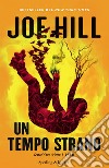 Un tempo strano libro di Hill Joe