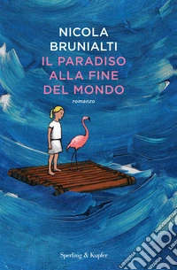 Il paradiso alla fine del mondo libro
