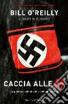 Caccia alle SS. La guerra spietata ai criminali nazisti libro