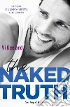 The naked truth. Ediz. italiana libro