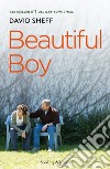 Beautiful boy. Ediz. italiana libro di Sheff David