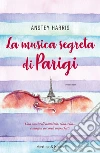 La musica segreta di Parigi libro di Harris Anstey
