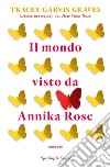 Il mondo visto da Annika Rose libro di Garvis Graves Tracey