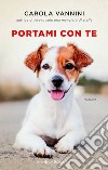 Portami con te libro di Vannini Carola