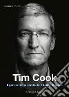 Tim Cook. Il genio che ha cambiato il futuro di Apple libro
