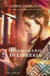 Innamorarsi in libreria libro di Darling Annie