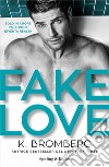 Fake love. Ediz. italiana libro di Bromberg K.