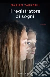 Il registratore di sogni libro di Tarkeshi Mariam