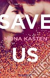 Save us. Ediz. italiana libro di Kasten Mona