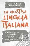 La nostra lingua italiana libro di Della Valle Valeria Patota Giuseppe