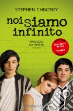 Noi siamo infinito. Ragazzo da parete. Ediz. speciale. Con Poster libro