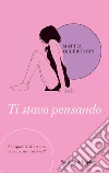 Ti stavo pensando libro di Ollerongis Mattia