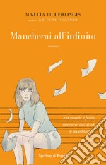 Mancherai all'infinito libro