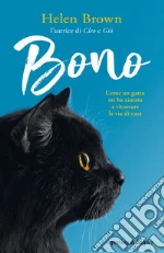 Bono. Come un gatto mi ha aiutata a ritrovare la via di casa libro