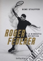 Roger Federer. La biografa definitiva libro