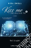 The diary. Kiss me like you love me. Ediz. italiana. Vol. 4 libro