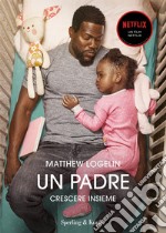 Un padre. Crescere insieme libro