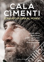 Sdraiato in cima al mondo. La mia storia dalla vetta del Nanga Parbat all'inferno del Gasherbrum VII libro