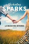 La magia del ritorno libro di Sparks Nicholas