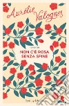 Non c'è rosa senza spine libro di Valognes Aurélie