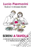 Sereni a tavola. L'invenzione del bambino inappetente e l'alimentazione a richiesta libro