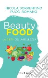 Beautyfood. La dieta della bellezza libro di Sorrentino Nicola Romano Pucci