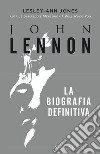 John Lennon. La biografia definitiva libro di Jones Lesley-Ann