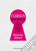 Fashion confidential. Quello che nessuno vi ha mai raccontato sul mondo della moda libro