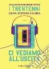 Ci vediamo all'uscita libro di I Trentenni