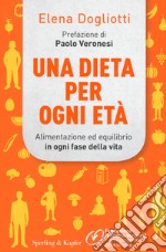 Una dieta per ogni età. Alimentazione ed equilibrio in ogni fase della vita libro