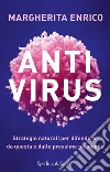 Antivirus. Strategie naturali per difendersi da questa e dalle prossime pandemie libro