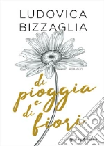 Di pioggia e di fiori libro