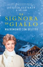 Matrimonio con delitto. La signora in giallo libro