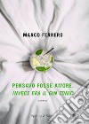 Pensavo fosse amore, invece era il gin tonic libro