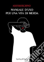 Manuale d'uso per una vita di merda libro