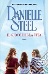 Il gioco della vita libro di Steel Danielle